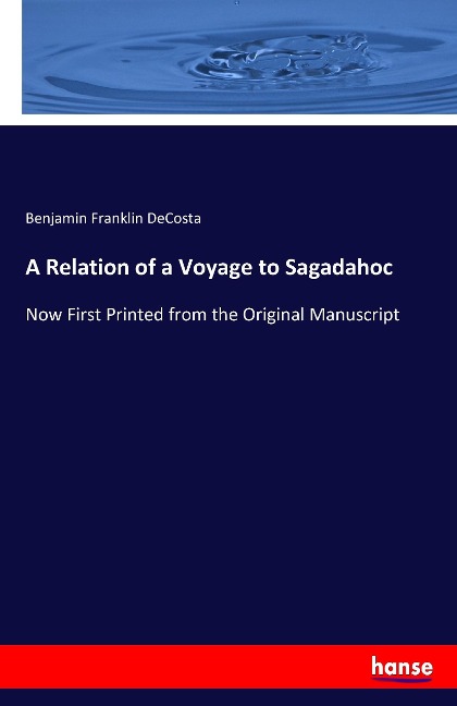 A Relation of a Voyage to Sagadahoc: Now First Printed from the Original Manuscript