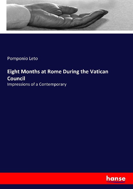 Eight Months at Rome During the Vatican Council: Impressions of a Contemporary