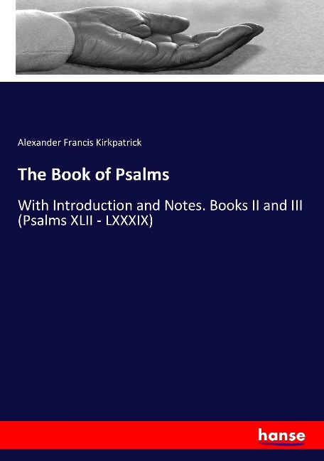 The Book of Psalms: With Introduction and Notes. Books II and III (Psalms XLII - LXXXIX)