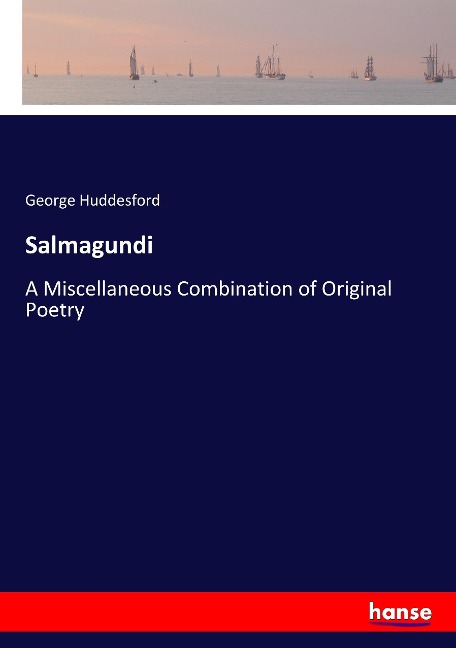 Salmagundi: A Miscellaneous Combination of Original Poetry