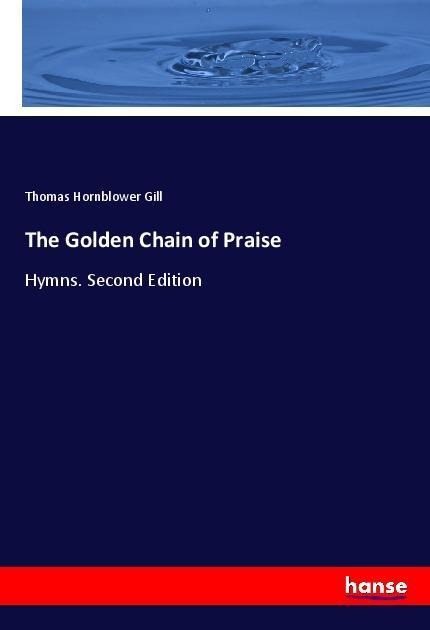 The Golden Chain of Praise: Hymns. Second Edition