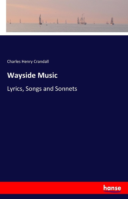 Wayside Music: Lyrics, Songs and Sonnets