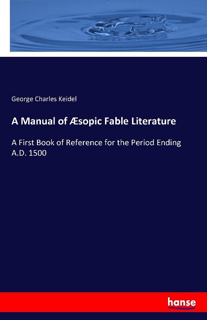 A Manual of Æsopic Fable Literature: A First Book of Reference for the Period Ending A.D. 1500