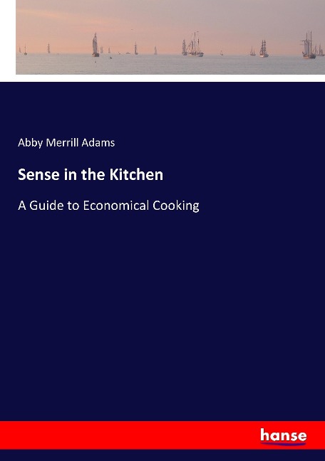 Sense in the Kitchen: A Guide to Economical Cooking