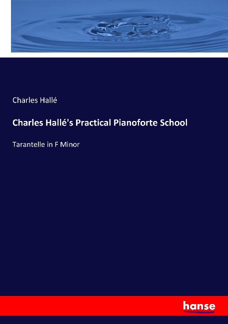 Charles Hallés Practical Pianoforte School: Tarantelle in F Minor