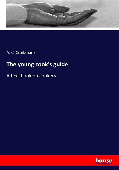 The young cooks guide: A text-book on cookery