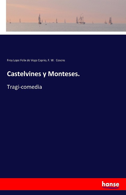 Castelvines y Monteses.: Tragi-comedia