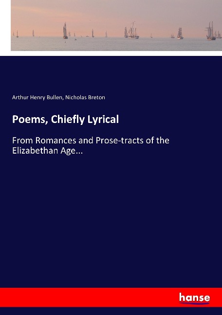 Poems, Chiefly Lyrical: From Romances and Prose-tracts of the Elizabethan Age...
