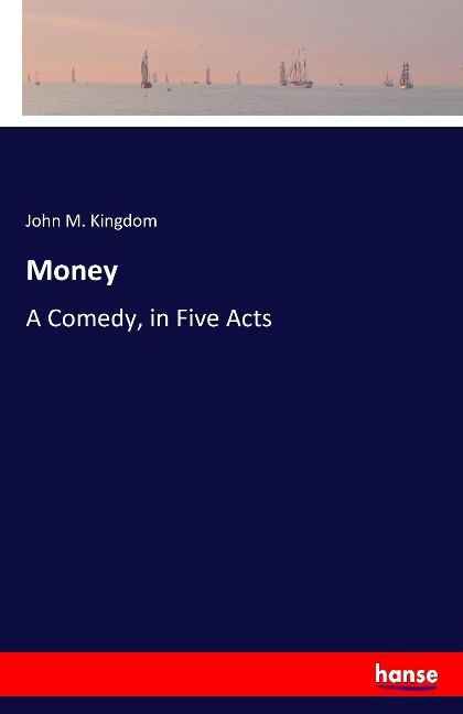 Money: A Comedy, in Five Acts