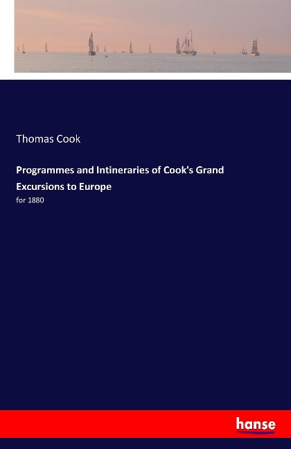 Programmes and Intineraries of Cooks Grand Excursions to Europe: for 1880