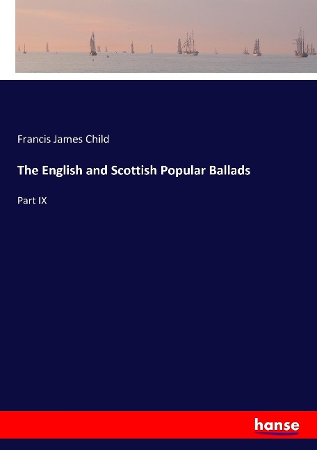 The English and Scottish Popular Ballads: Part IX