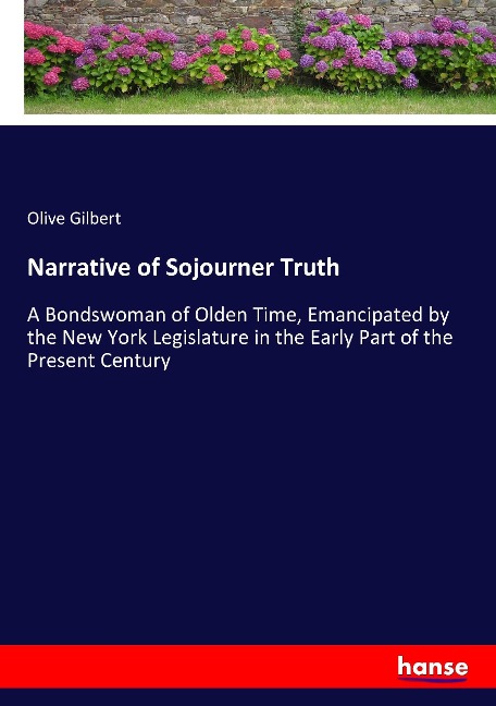 Narrative of Sojourner Truth: A Bondswoman of Olden Time, Emancipated by the New York Legislature in the Early Part of the Present Century