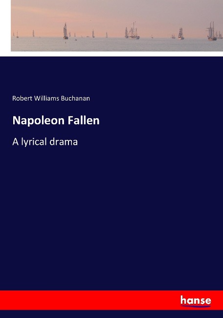Napoleon Fallen: A lyrical drama