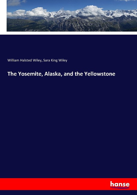 The Yosemite, Alaska, and the Yellowstone