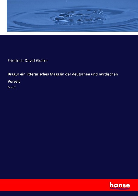 Bragur ein litterarisches Magazin der deutschen und nordischen Vorzeit: Band 2