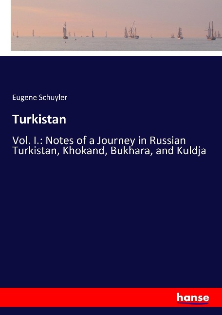 Turkistan: Vol. I.: Notes of a Journey in Russian Turkistan, Khokand, Bukhara, and Kuldja