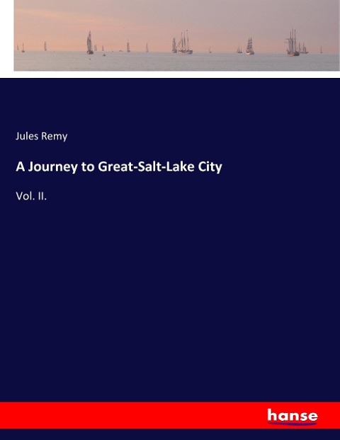 A Journey to Great-Salt-Lake City: Vol. II.