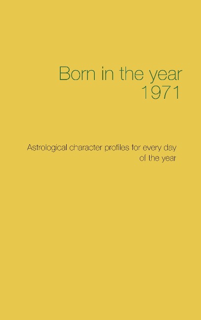 Born in the year 1971: Astrological character profiles for every day of the year