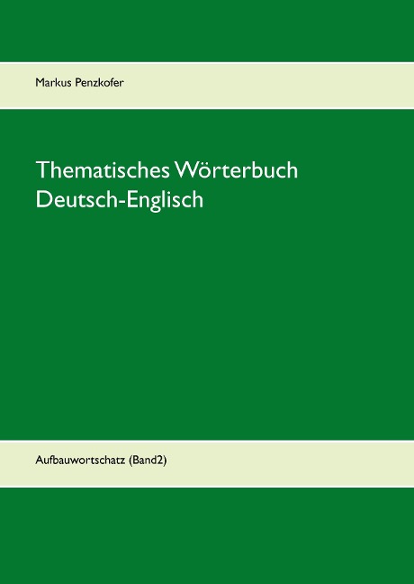 Thematisches Wörterbuch Deutsch-Englisch (2): Aufbauwortschatz (Band2)