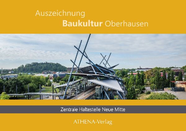Auszeichnung Baukultur Oberhausen: Zentrale Haltestelle Neue Mitte: Ortsgeschichte übersetzt in moderne Stahlbaukunst