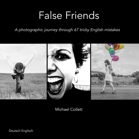 False Friends: A photographic journey through 67 tricky English mistakes