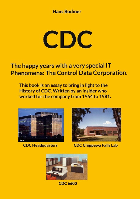 CDC: The happy years with a spectacular IT 'Phenomena': The Control Data Corporation.