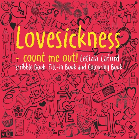 Lovesickness - count me out!: Scribble book, fill-in book and colouring book