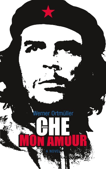Che Mon Amour: A Novel