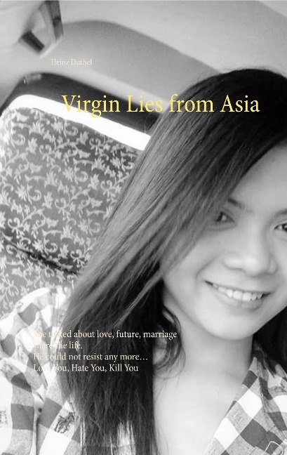 Virgin Lies from Asia: She talked about love, future, marriage share the life. He could not resist any more, Love You, Hate You, Kill You