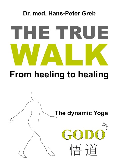 The true Walk: From heeling to healing - The dynamic Yoga GODO