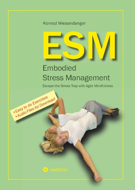ESM-Embodied Stress Management: Escape the Stress Trap with Agile Mindfulness