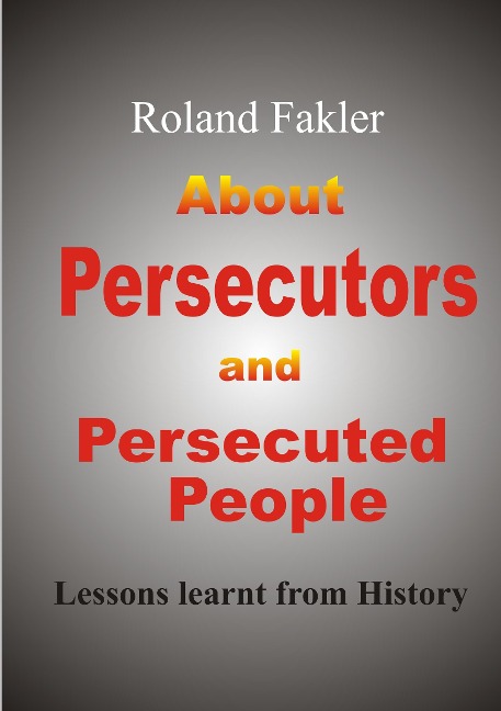 About Persecutors and Persecuted People: Lessons learnt from history