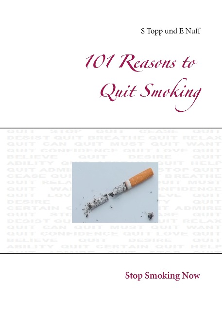 101 Reasons to Quit Smoking: Stop Smoking Now