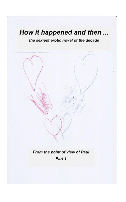 How it Happened and Than ... The Most Erotic Love Novel of the Decade