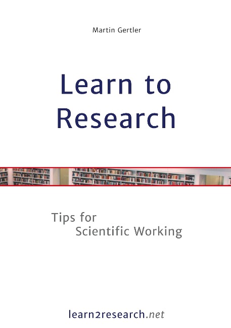 Learn to Research: Tips for Scientific Working