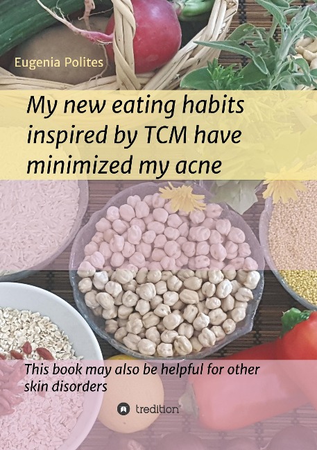 My new eating habits inspired by Traditional Chinese Medicine have minimized my acne: This book may also be helpful for other skin disorders