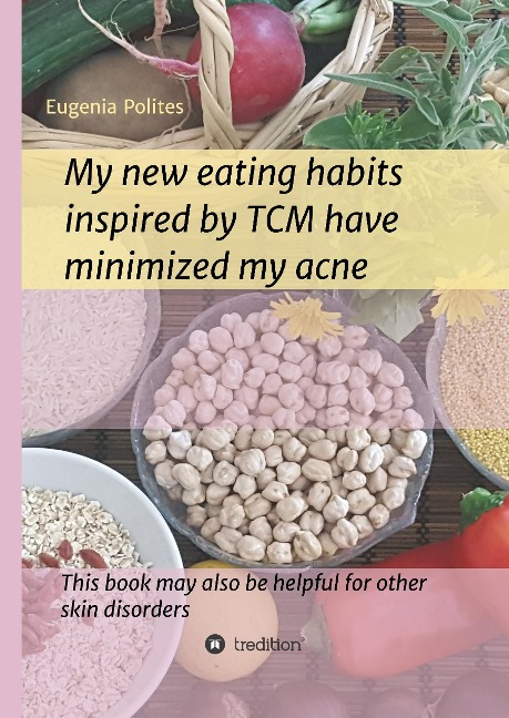 My new eating habits inspired by Traditional Chinese Medicine have minimized my acne: This book may also be helpful for other skin disorders
