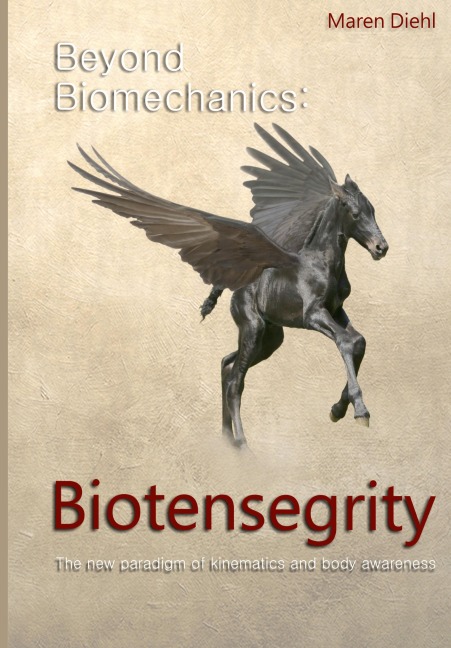 Beyond Biomechanics - Biotensegrity: The new paradigm of kinematics and body awareness