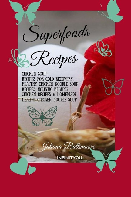 Superfoods Recipes: Chicken Soup Recipes For Cold Recovery, Healthy Chicken Noodle Soup Recipes, Holistic Healing Chicken Recipes & Homemade Healing Noodle Soup With Chicken