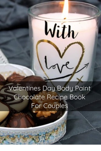 Valentines Day Body Paint Chocolate Recipe Book For Couples Perfect Valentine Recipes With Chocolate & Brush - A Naughty Gift For Holidays & Adults