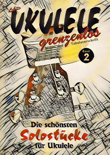 Solostücke für Ukulele Die schönsten Solostücke von Lobito für Ukulele, Band 2