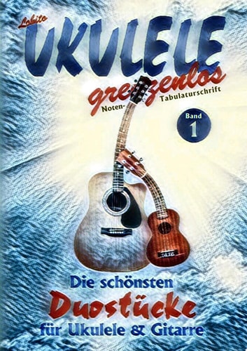 Die schönsten Duostücke für Ukulele und Gitarre Die schönsten Duostücke von Lobito für Ukulele und Gitarre