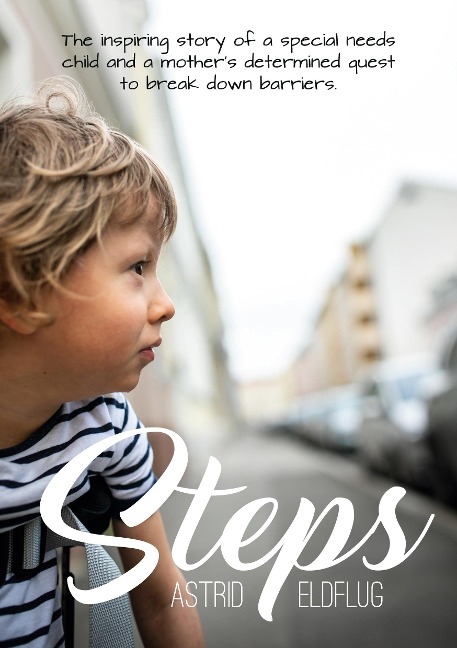 Steps: The inspiring story of a special needs child and a mothers determined quest to break down barriers
