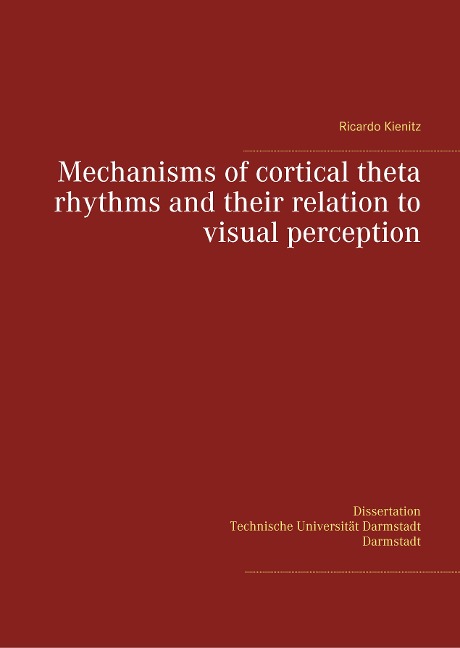 Mechanisms of cortical theta rhythms and their relation to visual perception: Dissertation