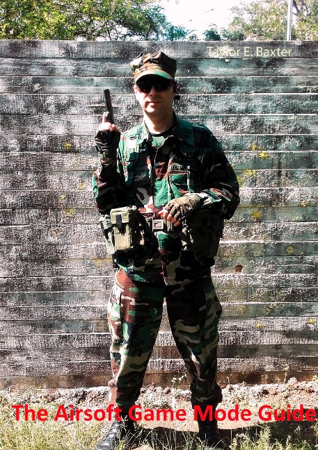 The Airsoft Game Mode Guide: Your introduction to a fascinating and fulfilling hobby away from the mainstream!