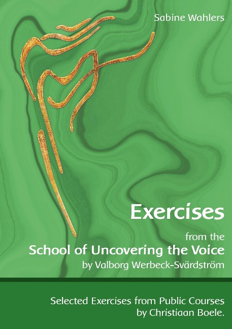 Exercises from the School of Uncovering the Voice: by Valborg Werbeck-Svärdström