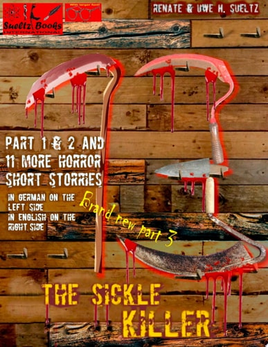 THE SICKLE KILLER ... and other horror short stories - SUELTZ BOOKS Der Sichelmörder und weitere Horror-Kurzgeschichten - In German on the left and in English on the right.
