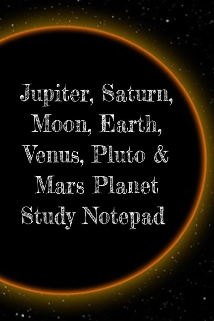 Jupiter, Saturn, Moon, Earth, Venus, Pluto & Mars Planet Study Notepad: Astronomy Test Prep For College, Academy, University Science Students - Galactic Supernova Notepad For Scientific Instructions, Calculations & Formulas