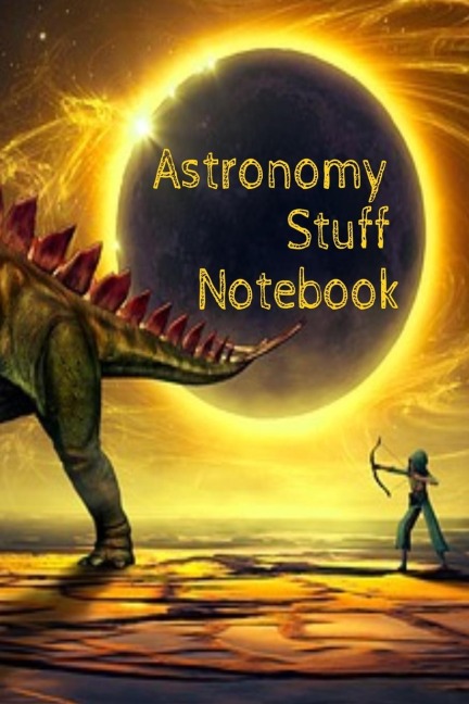 Astronomy Stuff Notebook: Test Prep For Kids - Universe & Star Diary Note Book For Astrophysic Students - Paperback  6 x 9 Inches College Ruled Pages