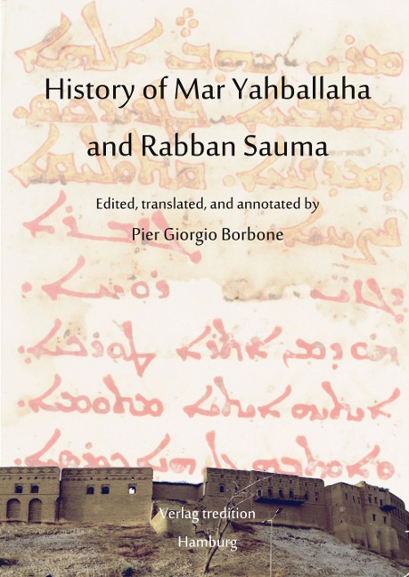 History of Mar Yahballaha and Rabban Sauma: Edited, translated, and annotated by Pier Giorgio Borbone